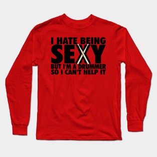 I hate being sexy Long Sleeve T-Shirt